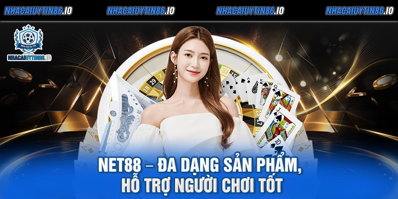 Net88 – Đa dạng sản phẩm, hỗ trợ người chơi tốt