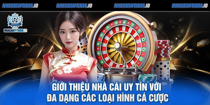 Giới thiệu nhà cái uy tín với đa dạng các loại hình cá cược