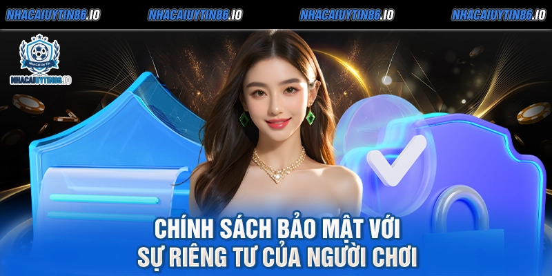 Chính sách bảo mật với sự riêng tư của người chơi