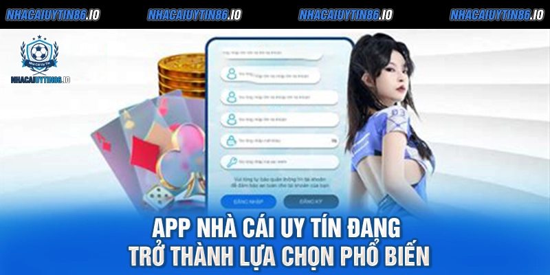 App nhà cái uy tín đang trở thành lựa chọn phổ biến