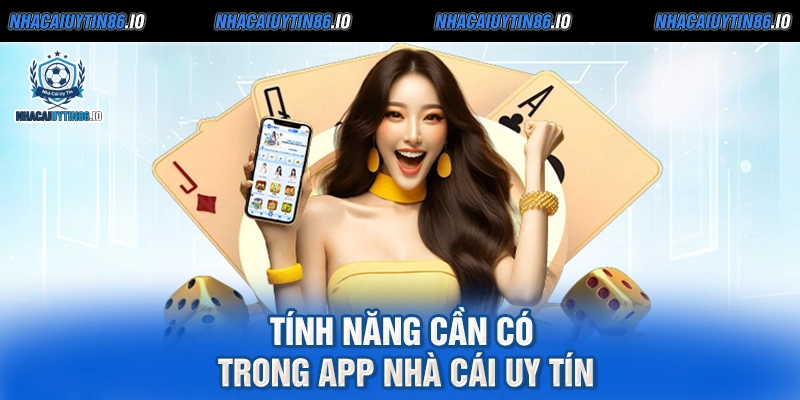 Tính năng cần có trong app nhà cái uy tín