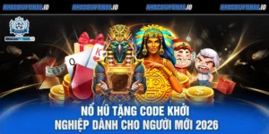 Nổ Hũ Tặng Code Khởi Nghiệp Dành Cho Người Mới 2026