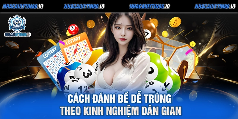 Cách đánh đề dễ trúng theo kinh nghiệm dân gian