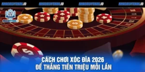 Cách Chơi Xóc Đĩa 2026 Để Thắng Tiền Triệu Mỗi Lần